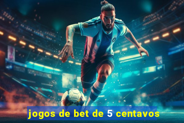 jogos de bet de 5 centavos